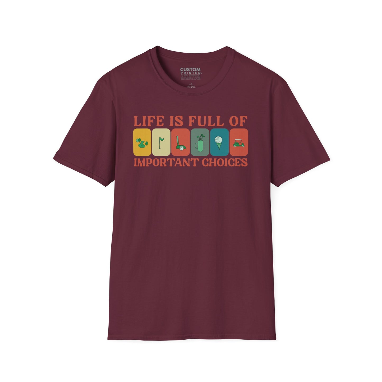 Life Is Full of Important Choices Golf T-Shirt | Golf Lover Shirt