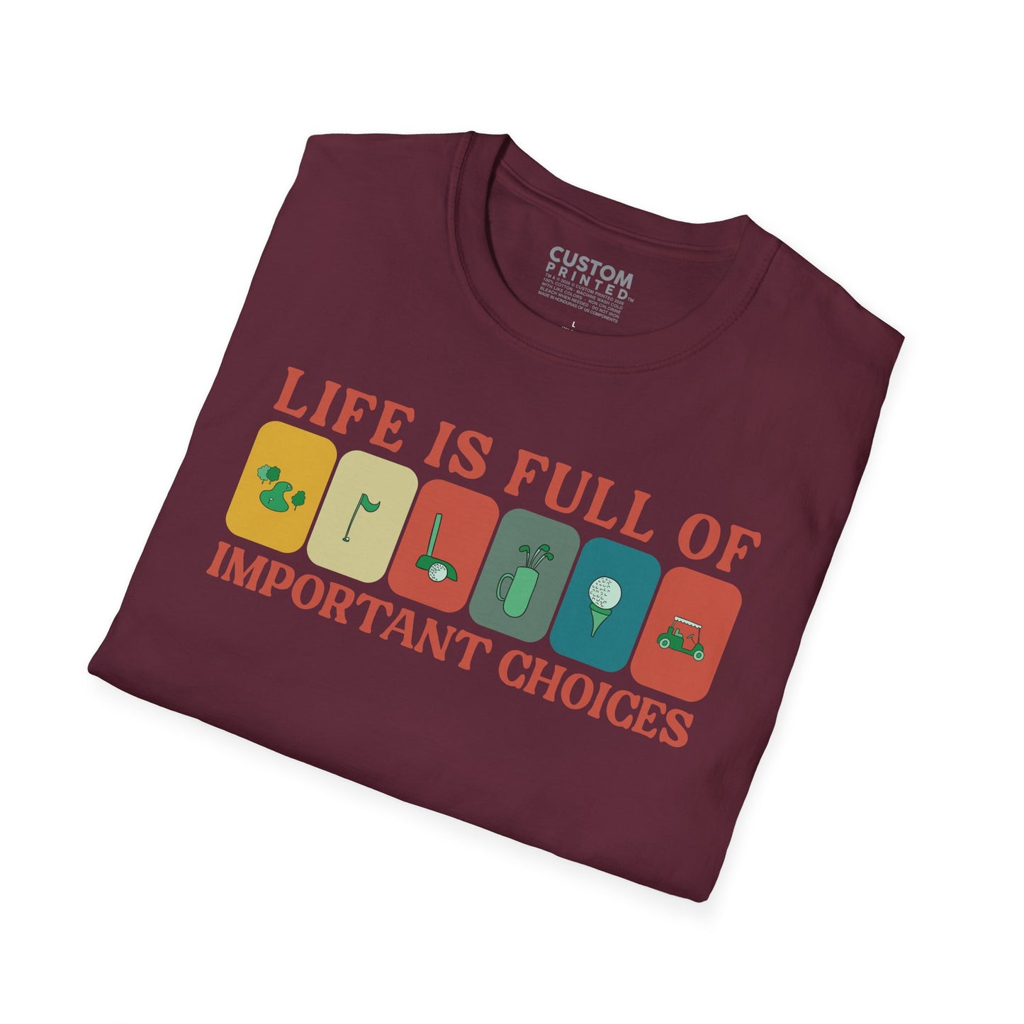 Life Is Full of Important Choices Golf T-Shirt | Golf Lover Shirt