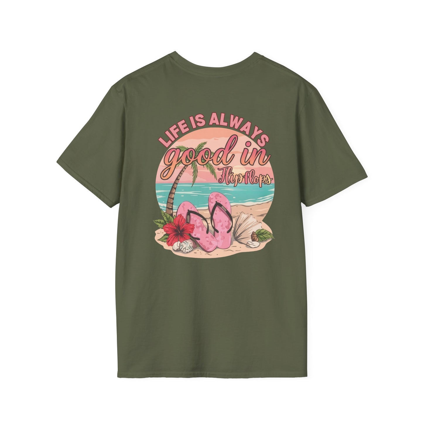 Life Is ALWAYS good in Flip Flops T-Shirt | Beach Vacation Tee | Summer Shirt